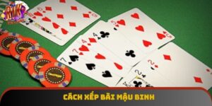 Cách Xếp Bài Mậu Binh